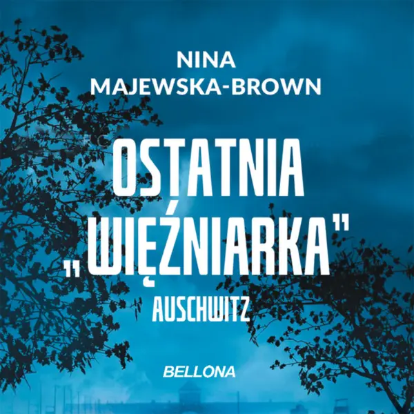 Ostatnia więźniarka Auschwitz — okładka audiobooka