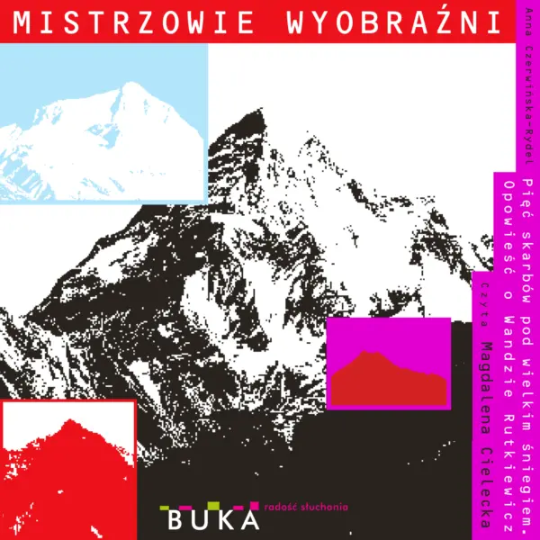 Pięć skarbów pod wielkim śniegiem. Opowieść o Wandzie Rutkiewicz — okładka audiobooka
