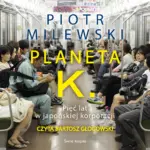 Planeta K. Pięć lat w japońskiej korporacji — okładka audiobooka