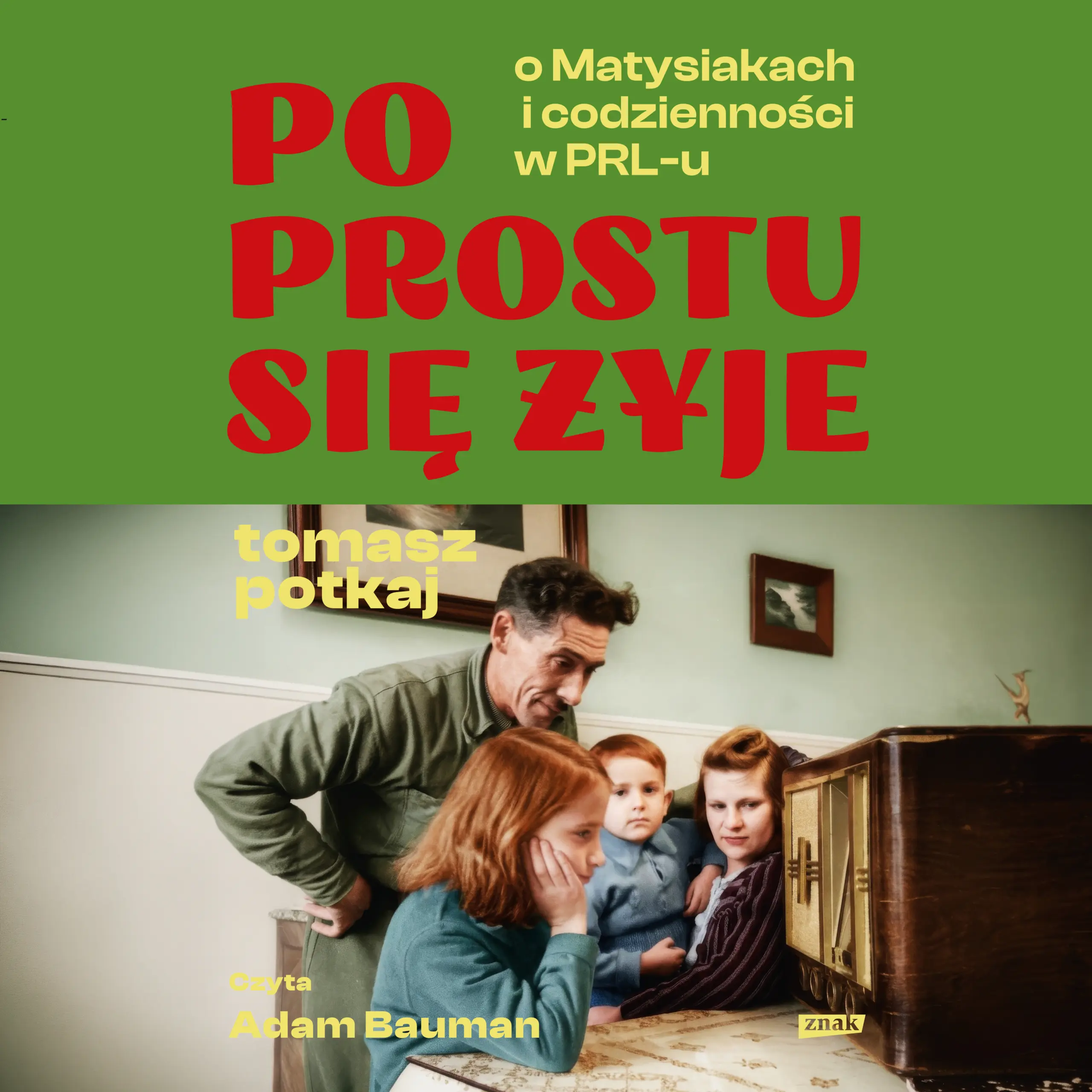 Po prostu się żyje. O Matysiakach i codzienności w PRL-u — okładka audiobooka