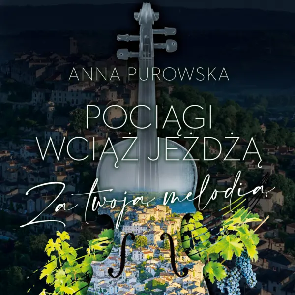 Pociągi wciąż jeżdżą. Za twoją melodią — okładka audiobooka