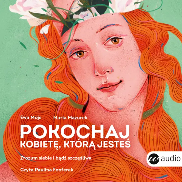 Pokochaj kobietę, którą jesteś. Zrozum siebie i bądź szczęśliwa — okładka audiobooka
