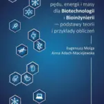 Procesy przenoszenia pędu, energii i masy dla Biotechnologii i Bioinżynierii – podstawy teorii i przykłady obliczeń — okładka e-booka