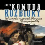 Rozbiory. Jak sąsiedzi rozerwali Pierwszą Rzeczpospolitą — okładka audiobooka