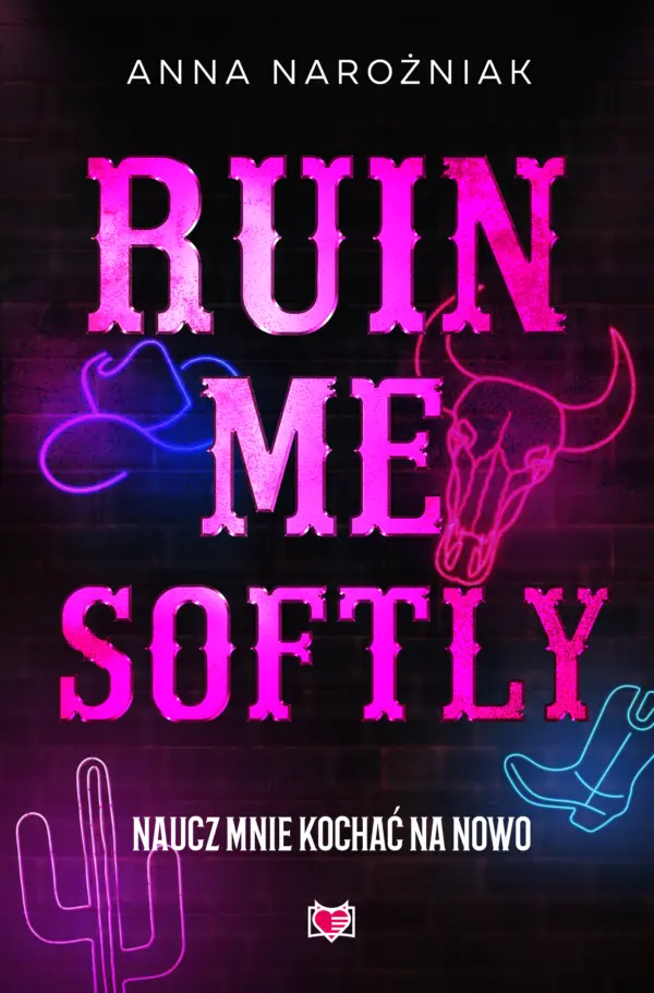 Ruin Me Softly. Naucz mnie kochać na nowo — okładka e-booka