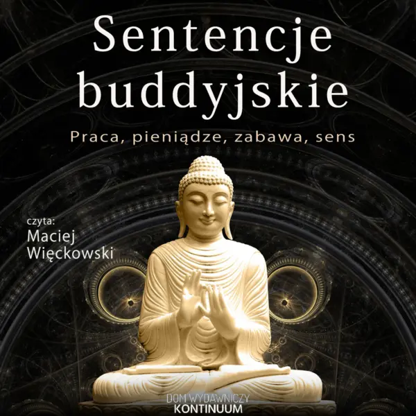 Sentencje buddyjskie. Praca, pieniądze, zabawa, sens — okładka audiobooka