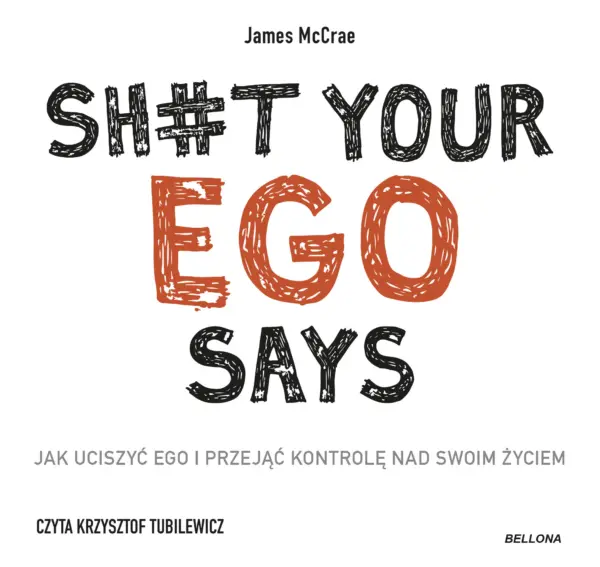 Sh#t your ego says. Jak uciszyć ego i przejąć kontrolę nad swoim życiem — okładka audiobooka