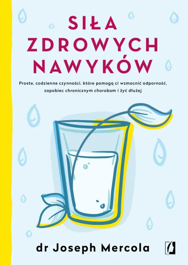 Siła zdrowych nawyków. Proste codzienne czynności, które pomogą ci wzmocnić odporność, zapobiec chronicznym chorobom i żyć dłużej — okładka e-booka