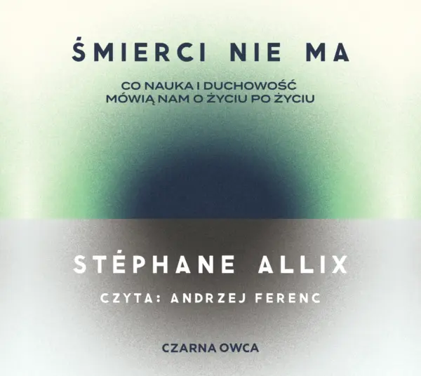 Śmierci nie ma. Co nauka i duchowość mówią nam o życiu po życiu — okładka audiobooka