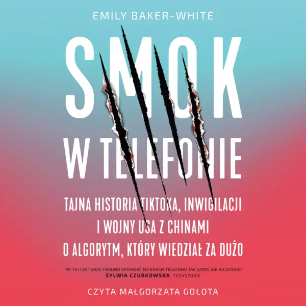 Smok w telefonie. Tajna historia TikToka, inwigilacji i wojny USA z Chinami o algorytm, który wiedział za dużo — okładka audiobooka