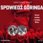 Spowiedź Göringa. Szczera rozmowa z zastępcą Hitlera — okładka audiobooka