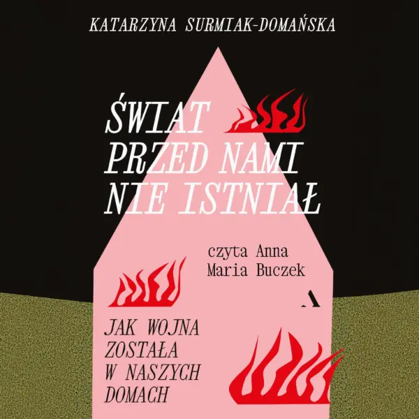 Świat przed nami nie istniał. Jak wojna została w naszych domach — okładka audiobooka