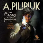 Światy Pilipiuka (#14). Czasy, które nadejdą — okładka audiobooka