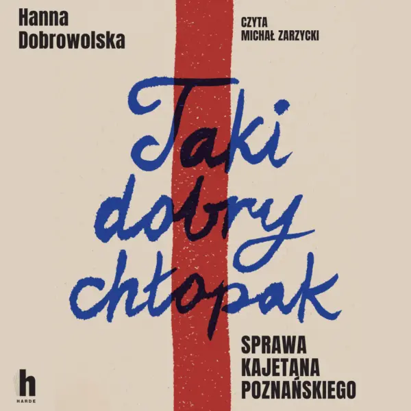 Taki dobry chłopak. Sprawa Kajetana Poznańskiego — okładka audiobooka
