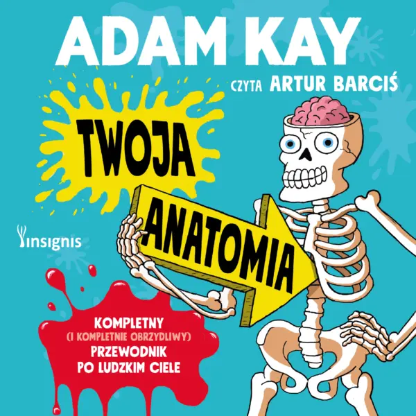 Twoja anatomia. Kompletny (i kompletnie obrzydliwy) przewodnik po ludzkim ciele — okładka audiobooka