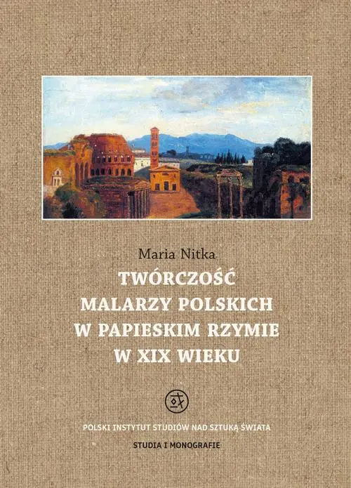Twórczość malarzy polskich w papieskim Rzymie w XIX wieku — okładka e-booka
