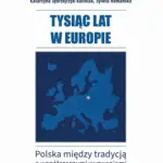 TYSIĄC LAT W EUROPIE Polska między tradycją a współczesnymi wyzwaniami — okładka e-booka