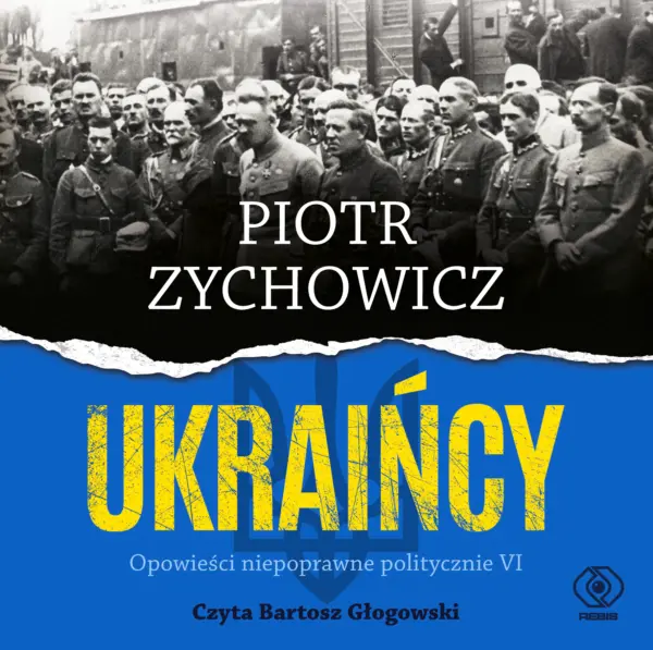 Ukraińcy. Opowieści niepoprawne politycznie cz.VI — okładka audiobooka