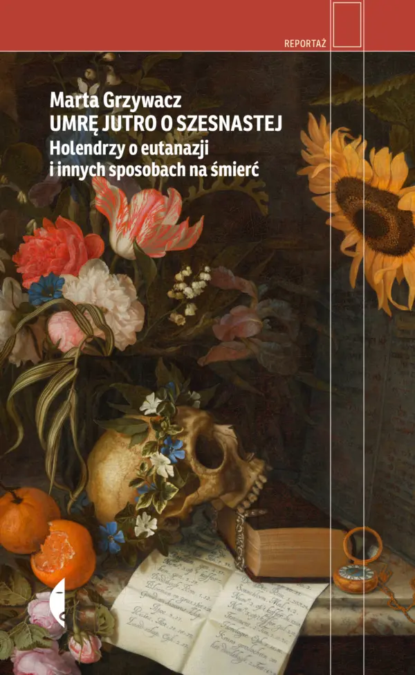 Umrę jutro o szesnastej. Holendrzy o eutanazji i innych sposobach na śmierć — okładka e-booka