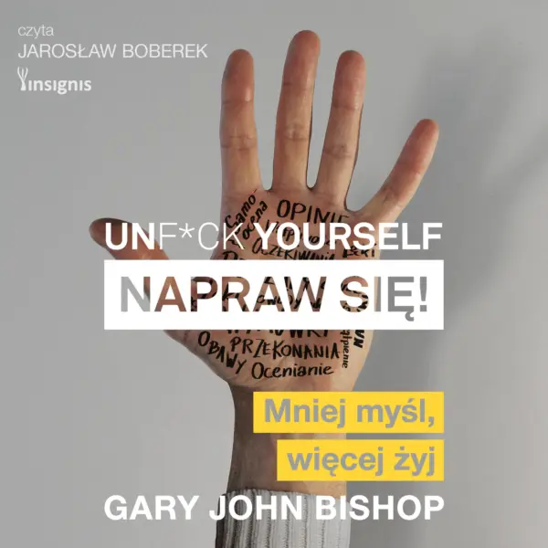 Unf*ck yourself. Napraw się!. Mniej myśl, więcej żyj — okładka audiobooka