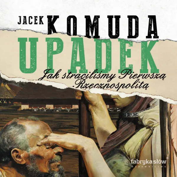 Upadek. Jak straciliśmy Pierwszą Rzeczpospolitą — okładka audiobooka