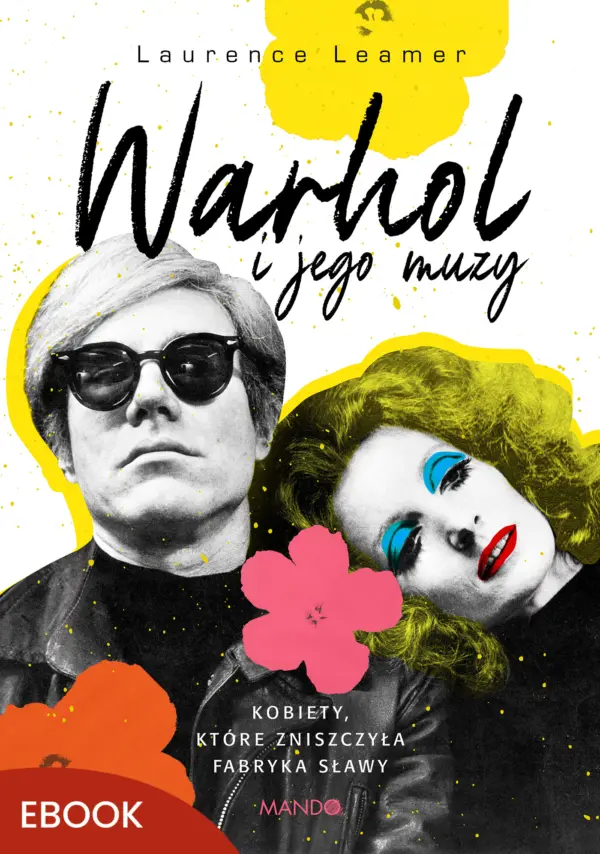 Warhol i jego muzy. Kobiety, które zniszczyła Fabryka sławy — okładka e-booka
