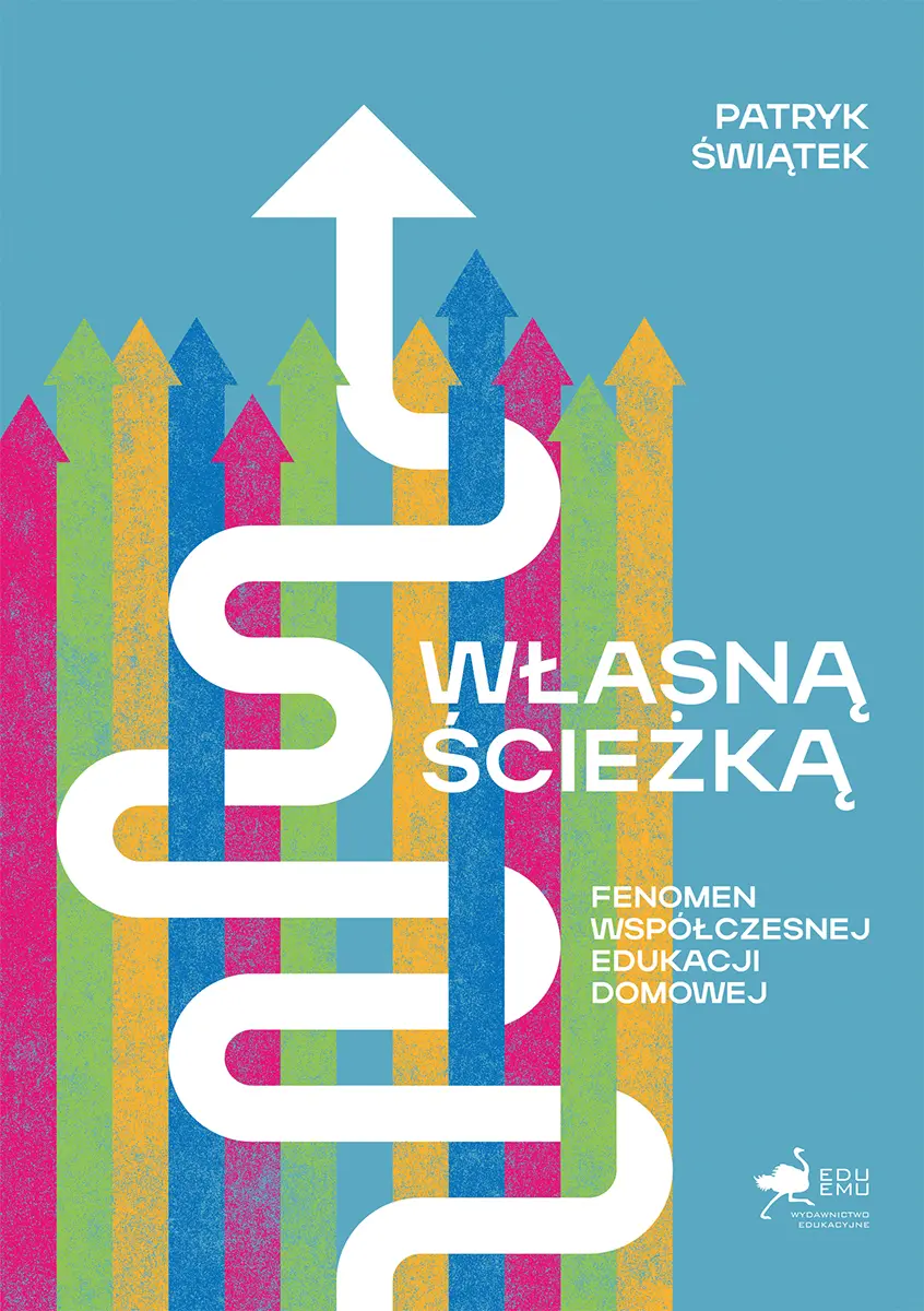 Własną ścieżką. Fenomen współczesnej edukacji domowej — okładka e-booka