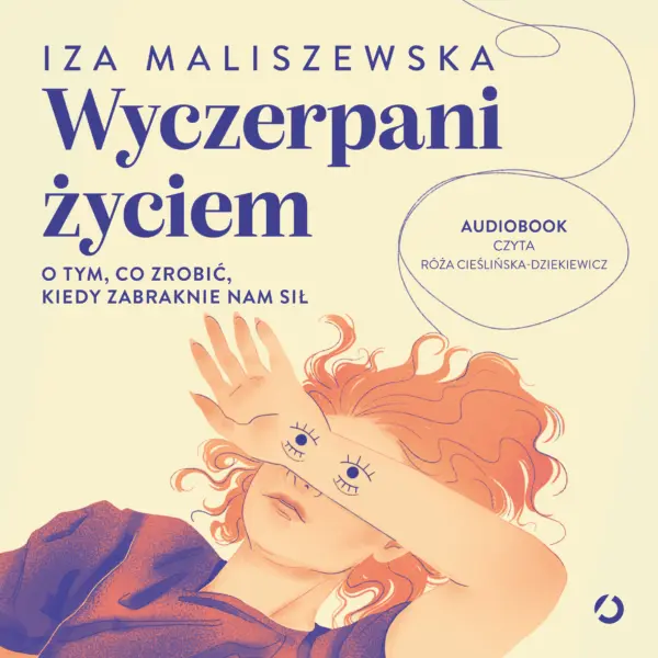 Wyczerpani życiem. O tym, co zrobić, kiedy zabraknie nam sił — okładka audiobooka