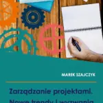 Zarządzanie projektami. Nowe trendy i wyzwania — okładka e-booka