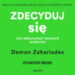 Zdecyduj się. Jak dokonywać lepszych wyborów — okładka audiobooka