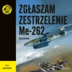 Zgłaszam zestrzelenie Me 262 — okładka audiobooka