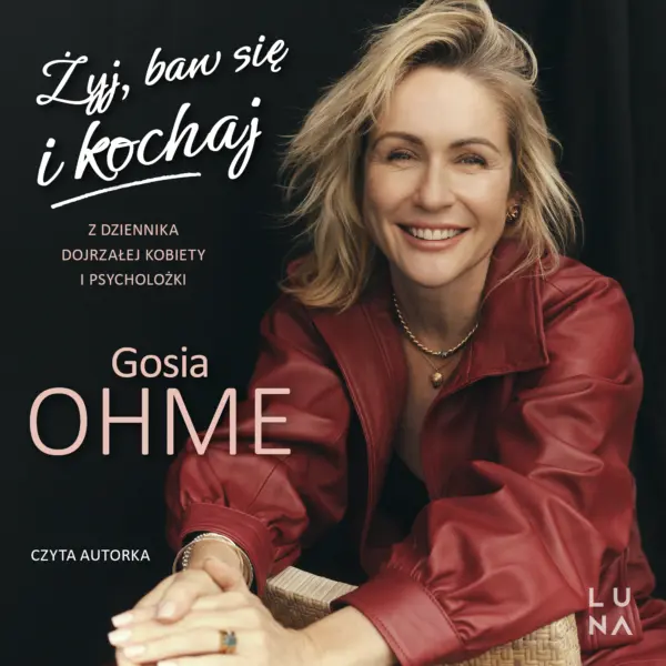 Żyj, baw się i kochaj. Z dziennika dojrzałej kobiety i psycholożki — okładka audiobooka